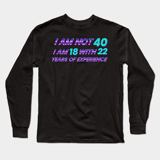 im not 40 - retro type Long Sleeve T-Shirt by SUMAMARU